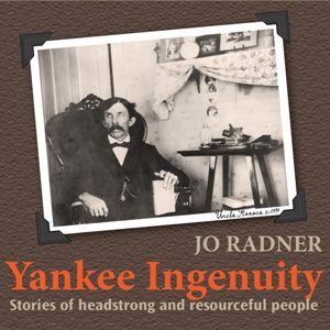 Yankee Ingenuity: Stories of Headstrong and Resourceful People