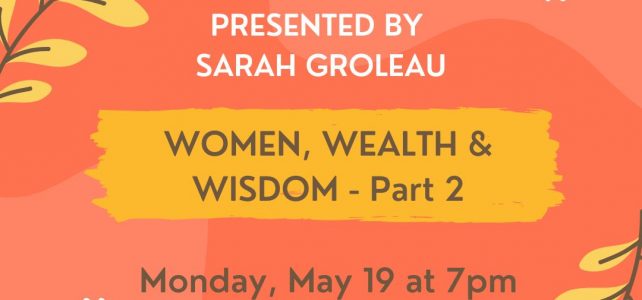 Women, Wealth & Wisdom – Part 2 Women, Wealth & Wisdom – Part 2
